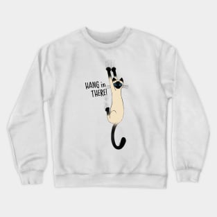 Siamese Cat Hang in There Crewneck Sweatshirt